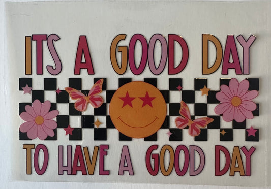 Its A Good Day To Have A Good Day