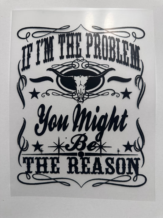 If I'm The Problem